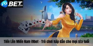 Giới thiệu tựa game TIến lên miền Nam i9bet cực kỳ hot