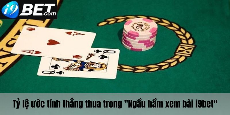 Tỷ lệ cược tính thắng thua trong ngầu hầm xem bài i9bet 