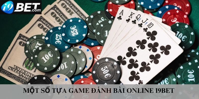 Một số tựa game nổi bật trong danh mục game bài I9bet 