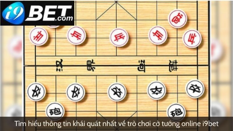 Tìm hiểu thông tin khái quát nhất về trò chơi cờ tướng trực tuyến I9bet