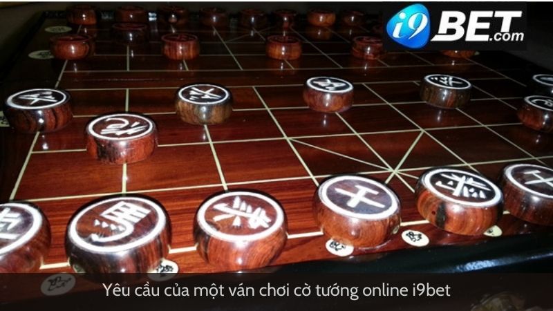 Yêu cầu của một ván chơi cờ tướng trực tuyến I9bet